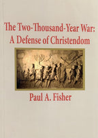 THE TWO THOUSAND YEAR WAR: A Defense of Christendom