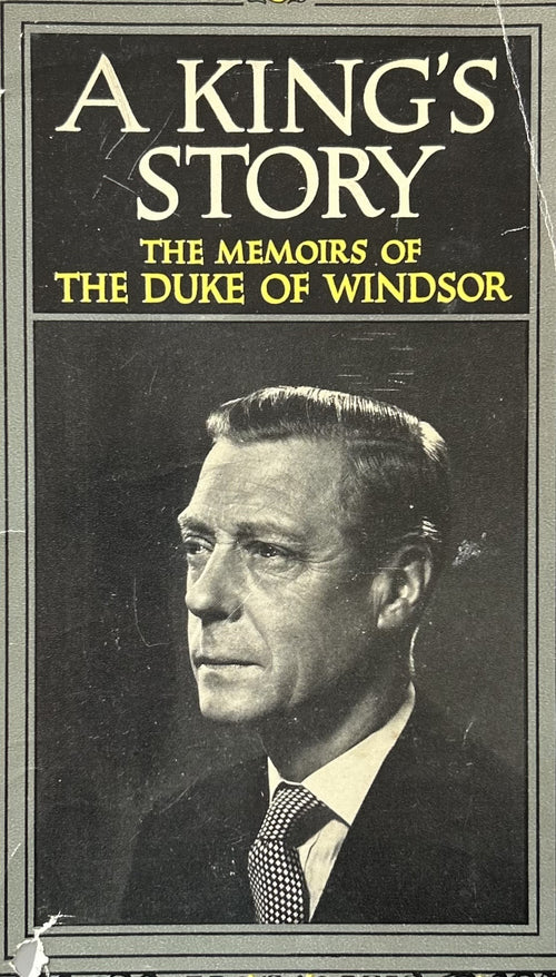 A KING'S STORY - The Memoirs of the Duke of Windsor (H.R.H. Edward)