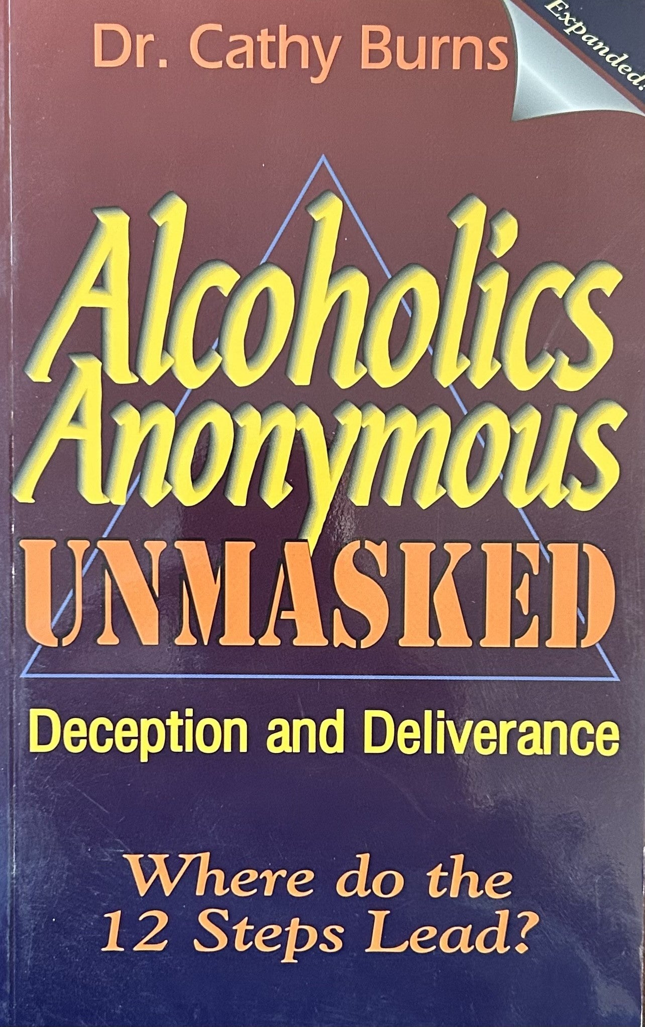 ALCOHOLICS ANONYMOUS UNMASKED Deception & Deliverance