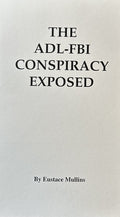 THE ADL-FBI CONSPIRACY EXPOSED