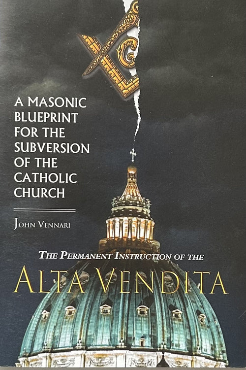 ALTA VENDITA - A Masonic Blueprint for the Subversion of the Catholic Church