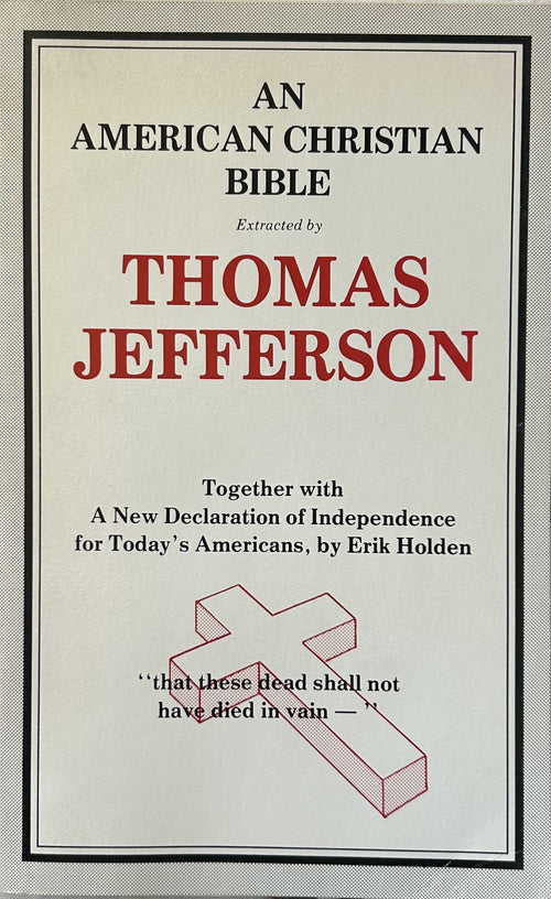 AN AMERICAN CHRISTIAN BIBLE Extracted by Thomas Jefferson