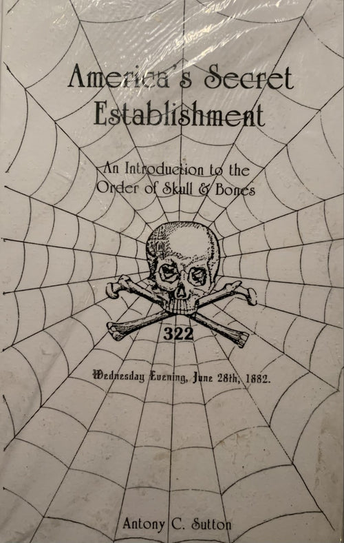 AMERICA'S SECRET ESTABLISHMENT: An Introduction to the Order of Skull & Bones