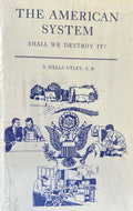 THE AMERICAN SYSTEM - Shall We Destroy It?