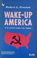 WAKE-UP AMERICA It's Later Than You Think!