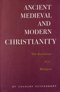 ANCIENT MEDIEVAL AND MODERN CHRISTIANITY:The Evolution of a Religion