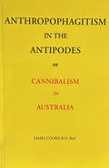 ANTHROPOPHAGITISM IN THE ANTIPODES or Cannibalism in Australia