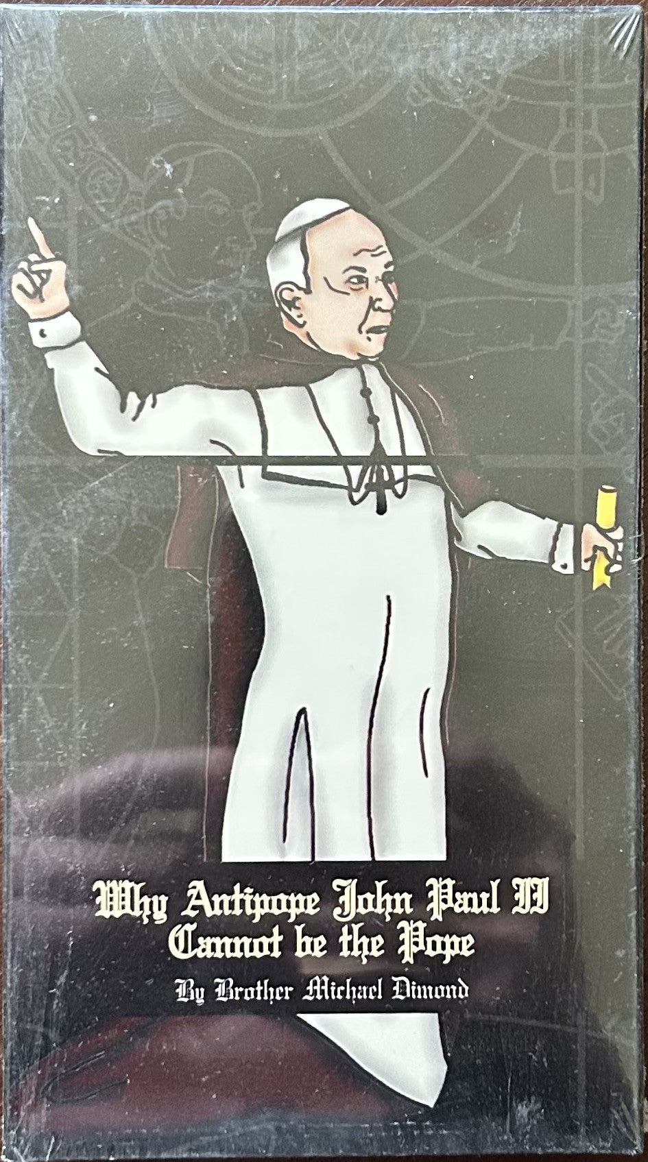 WHY ANTIPOPE JOHN PAUL II CANNOT BE THE POPE (VHS format)