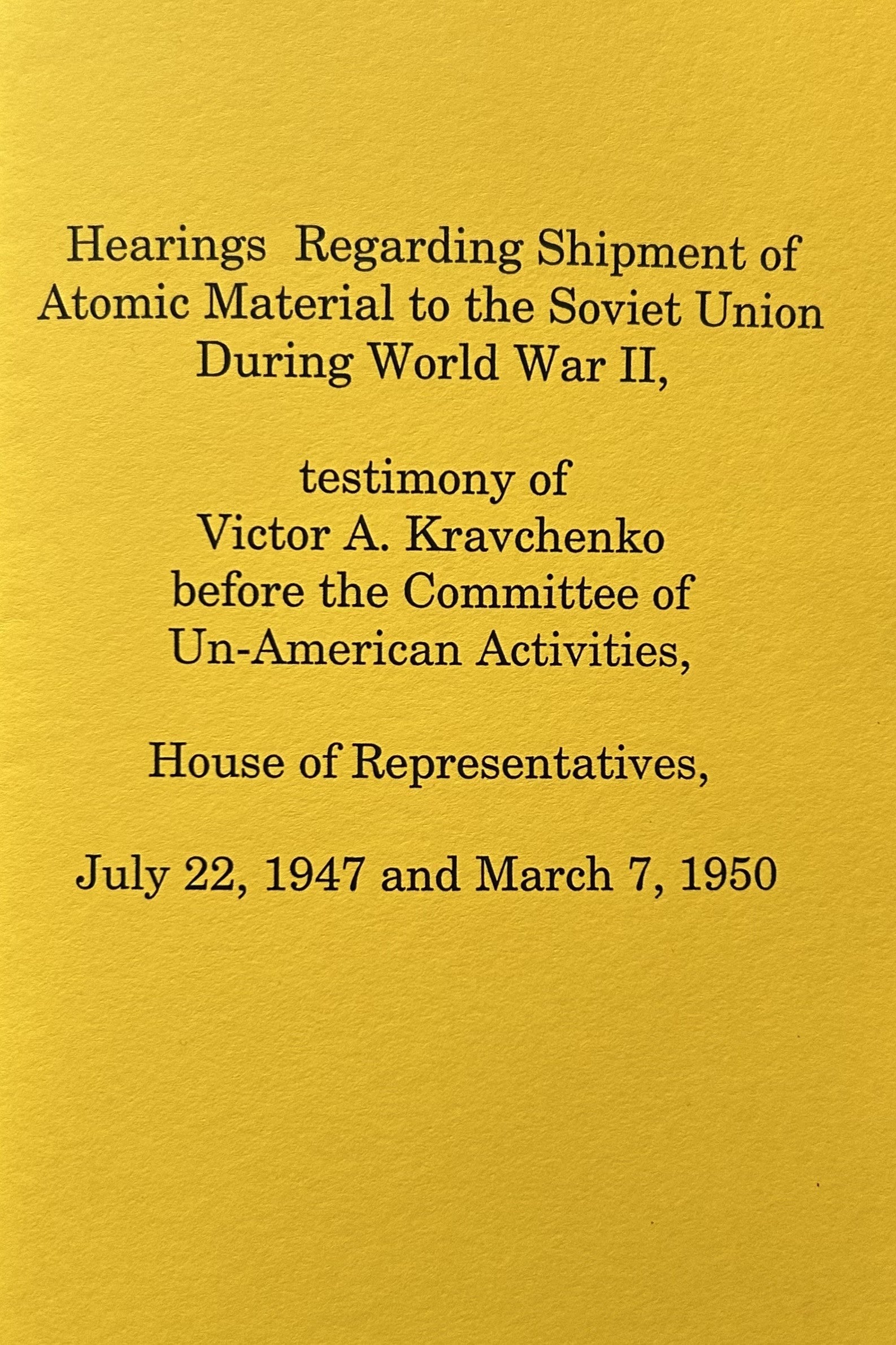 Hearings Regarding Shipment of Atomic Material to the Soviet Union During World War II, testimony of Victor A. Kravchenko before Comm. of un-American Act., House of Repr