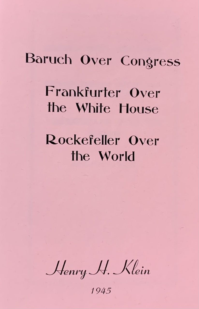 BARUCH OVER CONGRESS, FRANKFURTER OVER WHITE HOUSE, ROCKEFELLER OVER THE WORLD