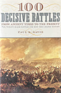 100 DECISIVE BATTLES From Ancient Times to the Present