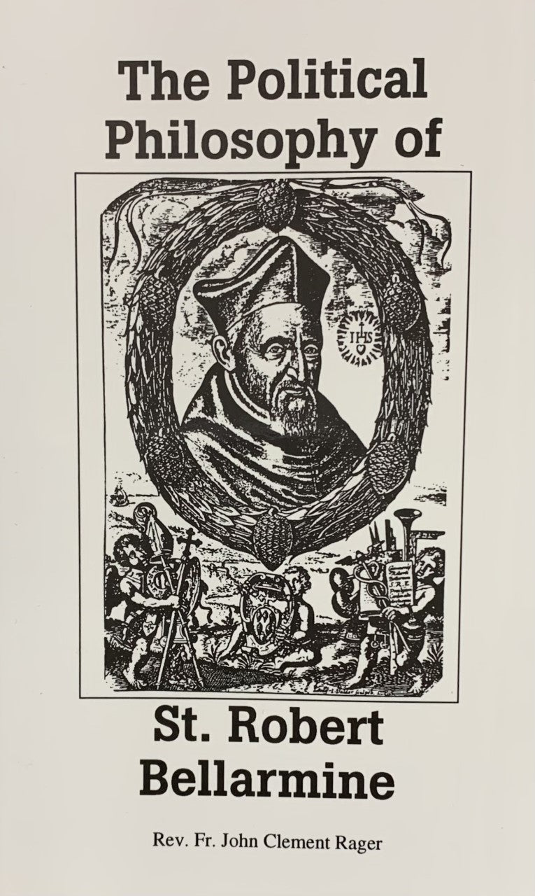 THE POLITICAL PHILOSOPHY OF ST. ROBERT BELLARMINE