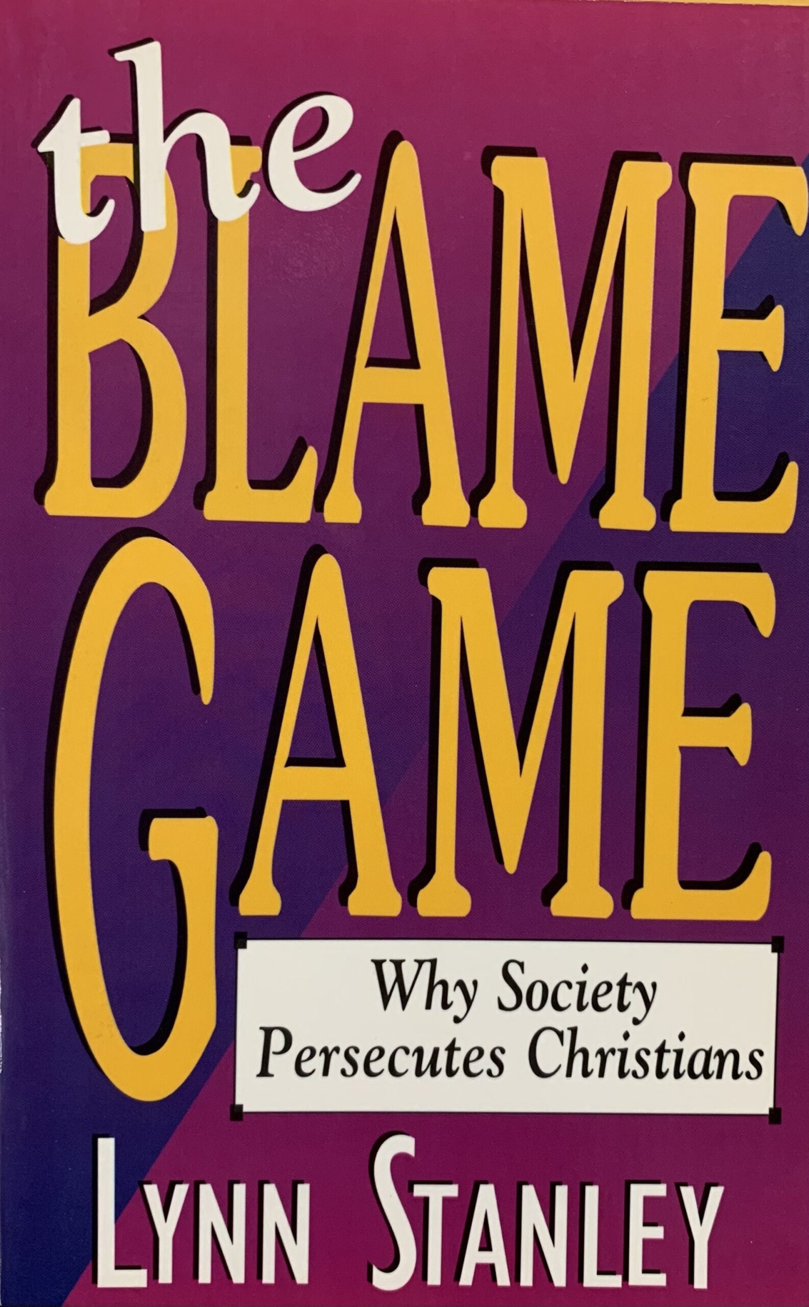 THE BLAME GAME: Why Society Persecutes Christians