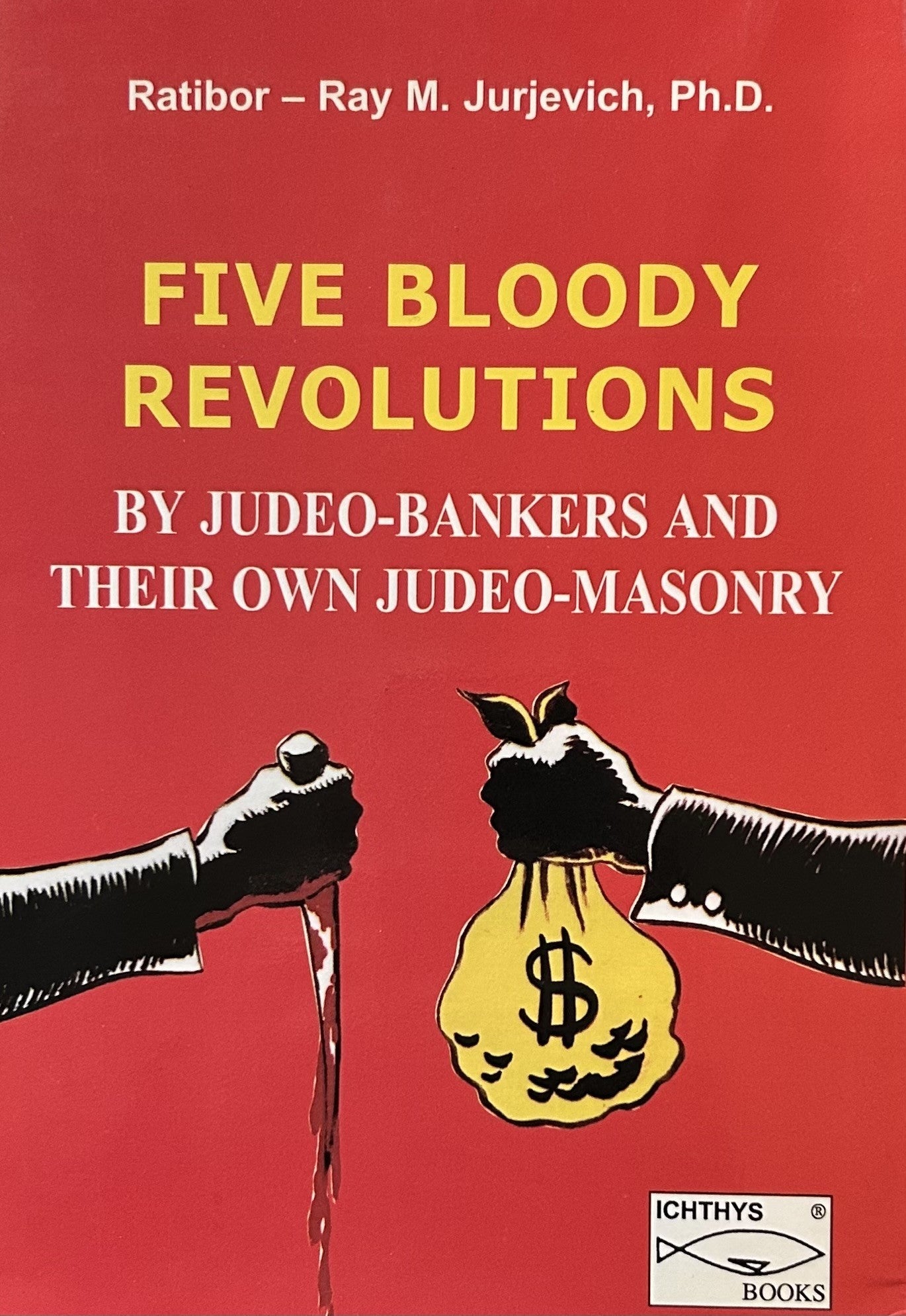 FIVE BLOODY REVOLUTIONS By Judeo-Bankers/Masonry