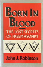 BORN IN BLOOD The Lost Secrets of Freemasonry
