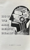 HOW WE ARE BEING BRAINWASHED