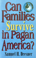 CAN FAMILIES SURVIVE IN PAGAN AMERICA?