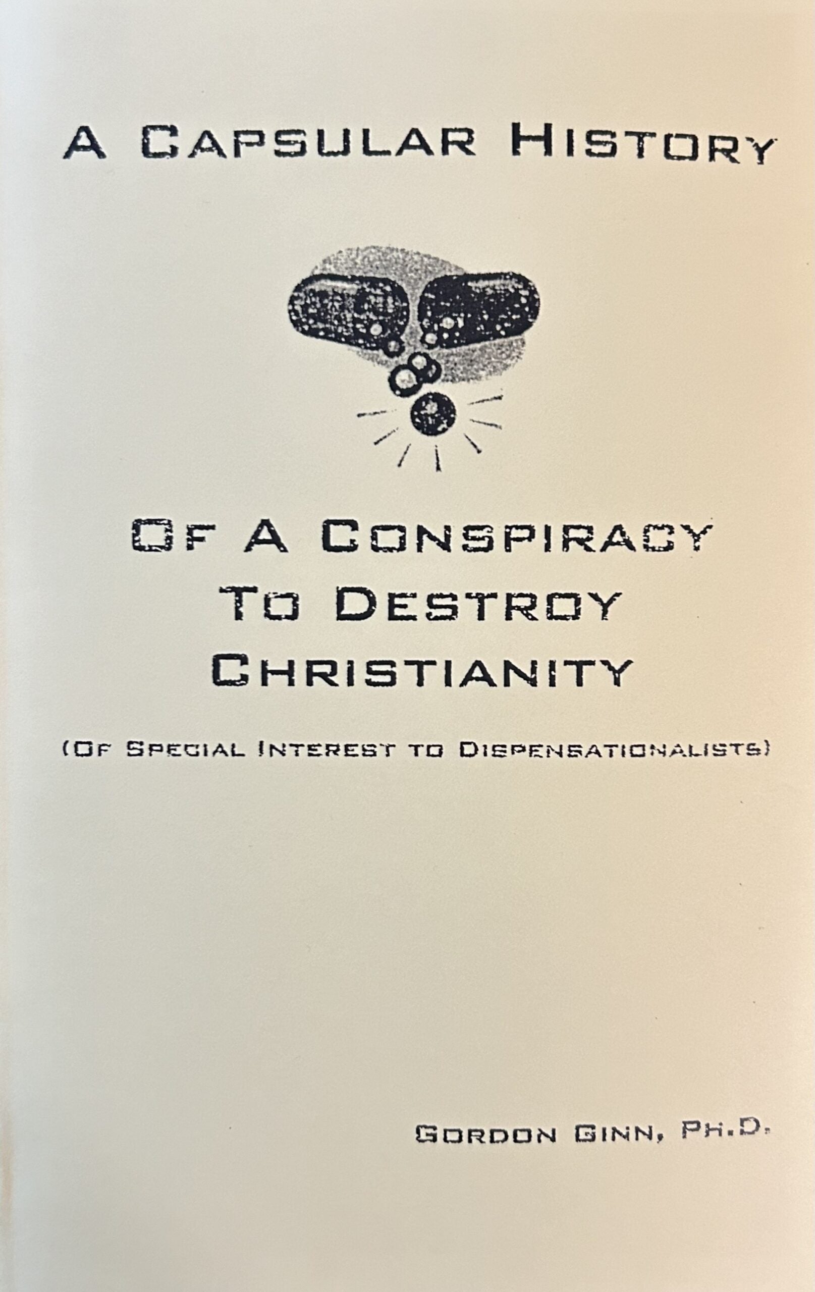 A CAPSULAR HISTORY OF A CONSPIRACY TO DESTROY CHRISTIANITY