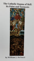 THE CATHOLIC DOGMA OF HELL: Its Pains and Torments