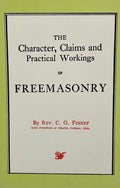 THE CHARACTER, CLAIMS and WORKINGS of FREEMASONRY