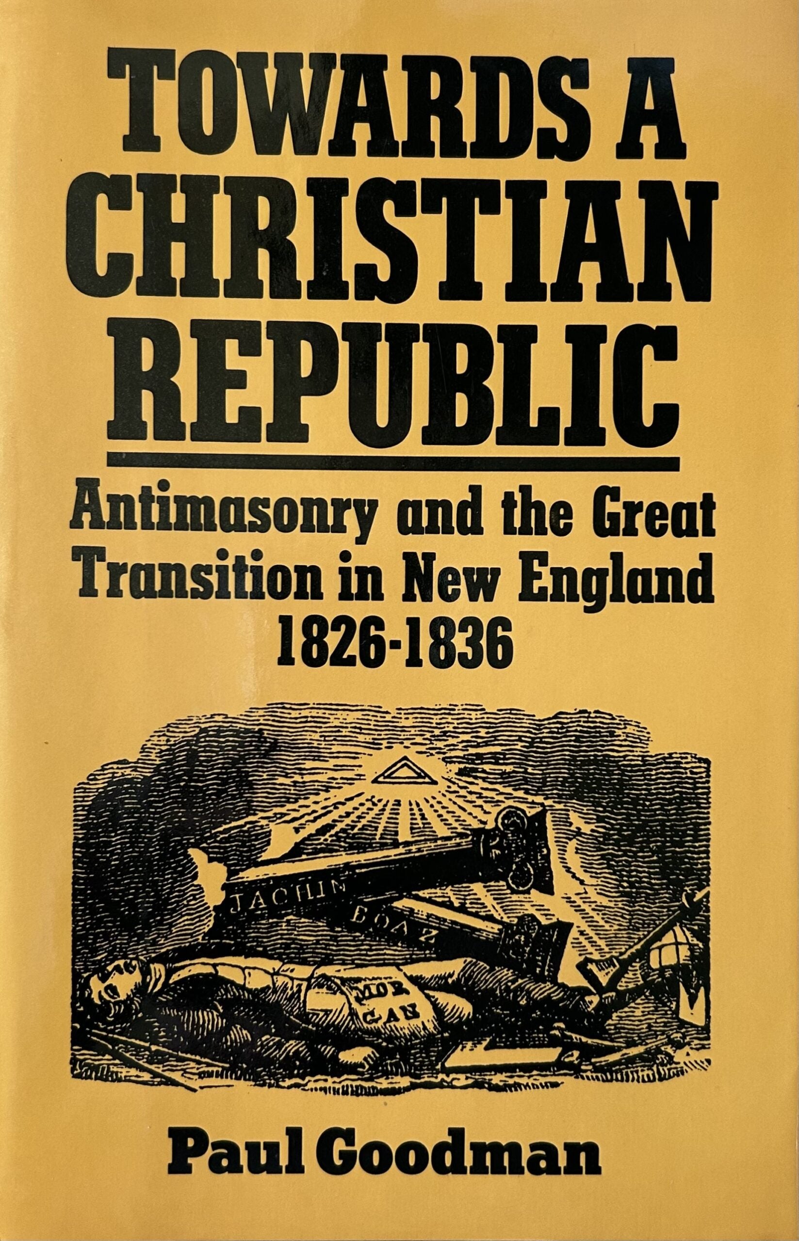 TOWARDS A CHRISTIAN REPUBLIC: Antimasonry and the Great Transition in New England 1826-36