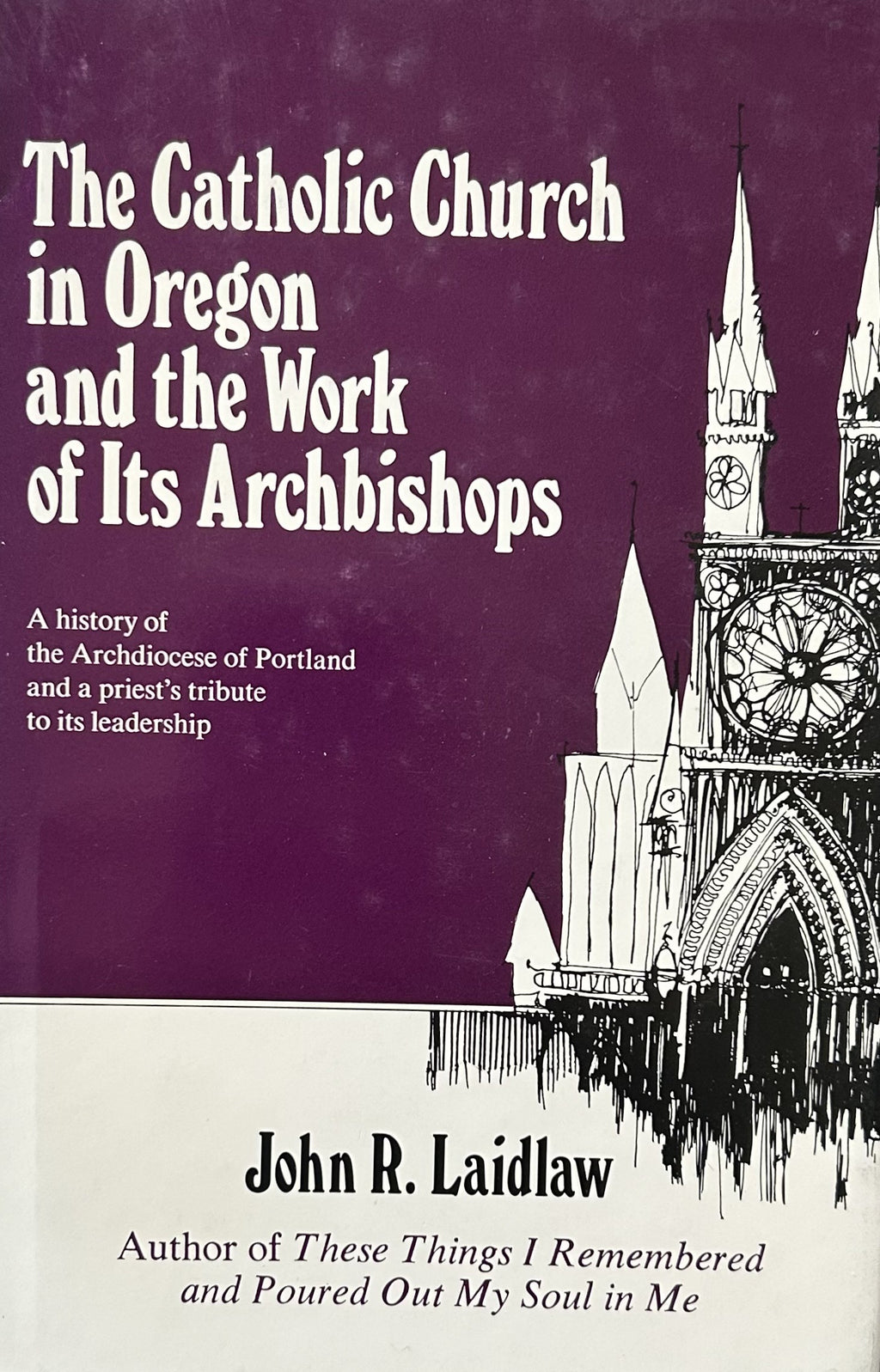 THE CATHOLIC CHURCH IN OREGON AND THE WORK OF ITS ARCHBISHOPS