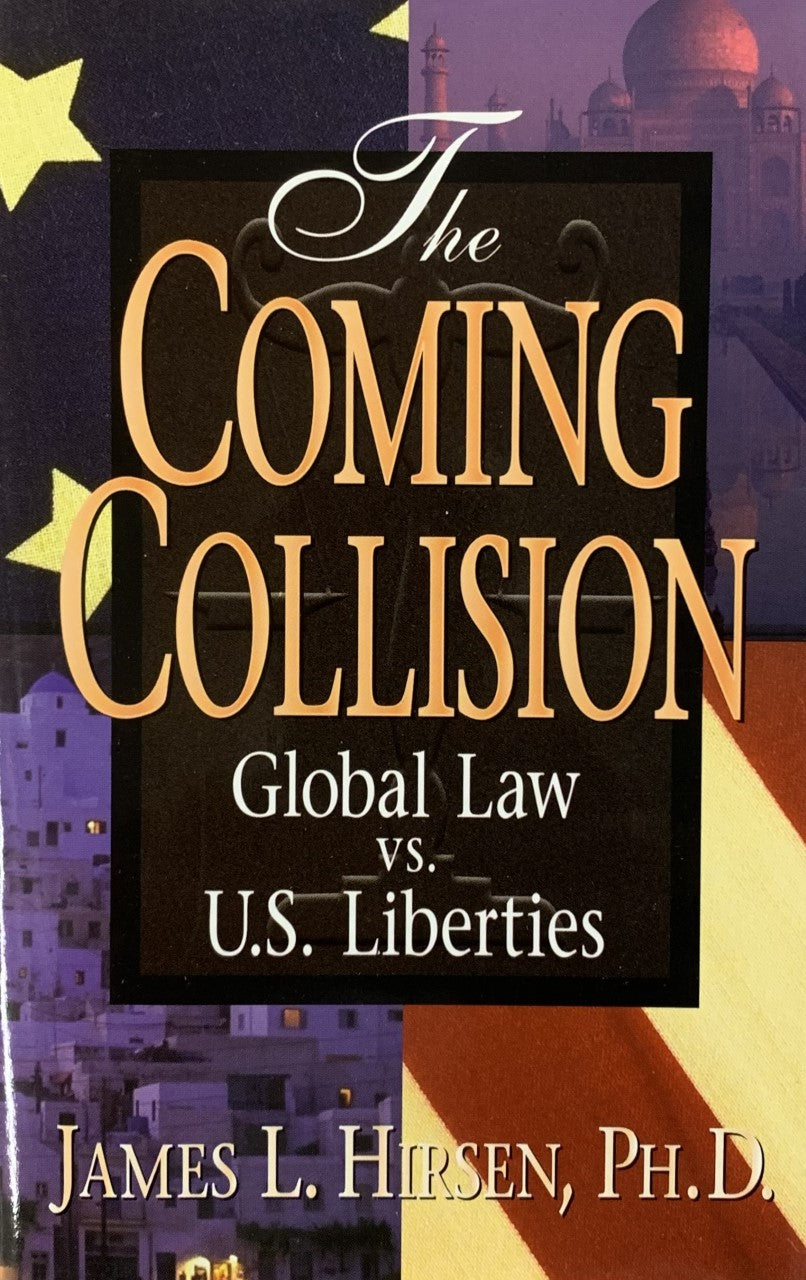 THE COMING COLLISION: Global Law vs. U.S. Liberties