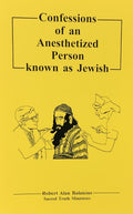 CONFESSIONS OF AN ANESTHETIZED PERSON KNOWN AS JEWISH