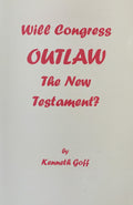 WILL CONGRESS OUTLAW THE NEW TESTAMENT?