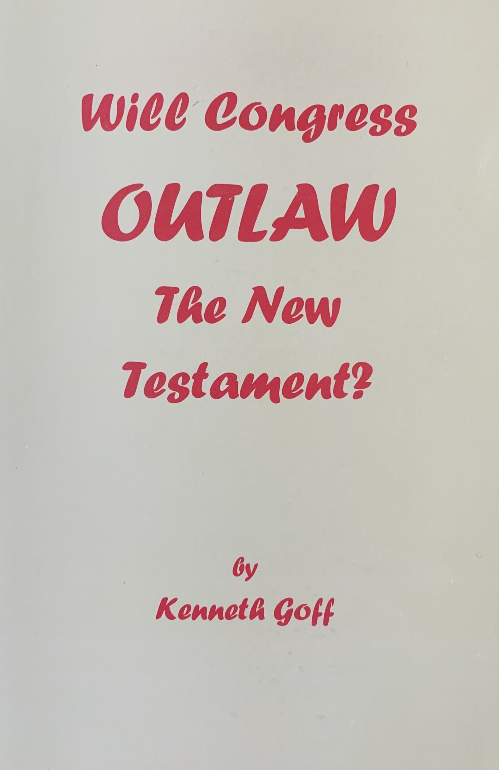 WILL CONGRESS OUTLAW THE NEW TESTAMENT?