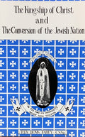 THE KINGSHIP OF CHRIST AND THE CONVERSION OF THE JEWISH NATION