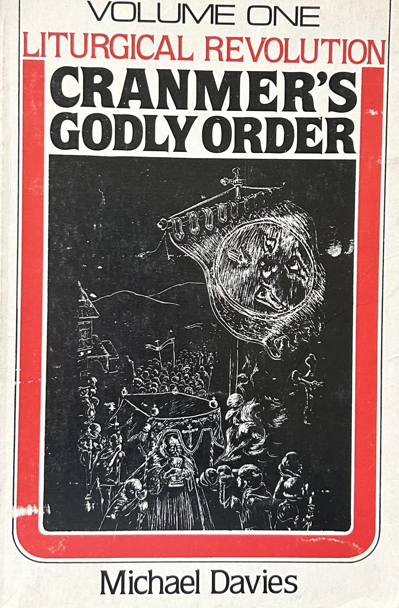 CRANMER'S GODLY ORDER Vol One, Liturgical Revolution - Destruction of Catholicism