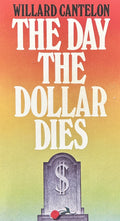 THE DAY THE DOLLAR DIES