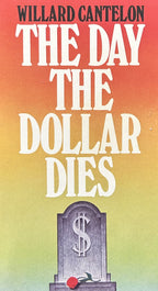 THE DAY THE DOLLAR DIES