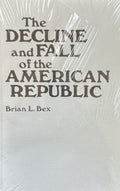 THE DECLINE AND FALL OF THE AMERICAN REPUBLIC