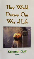 THEY WOULD DESTROY OUR WAY OF LIFE