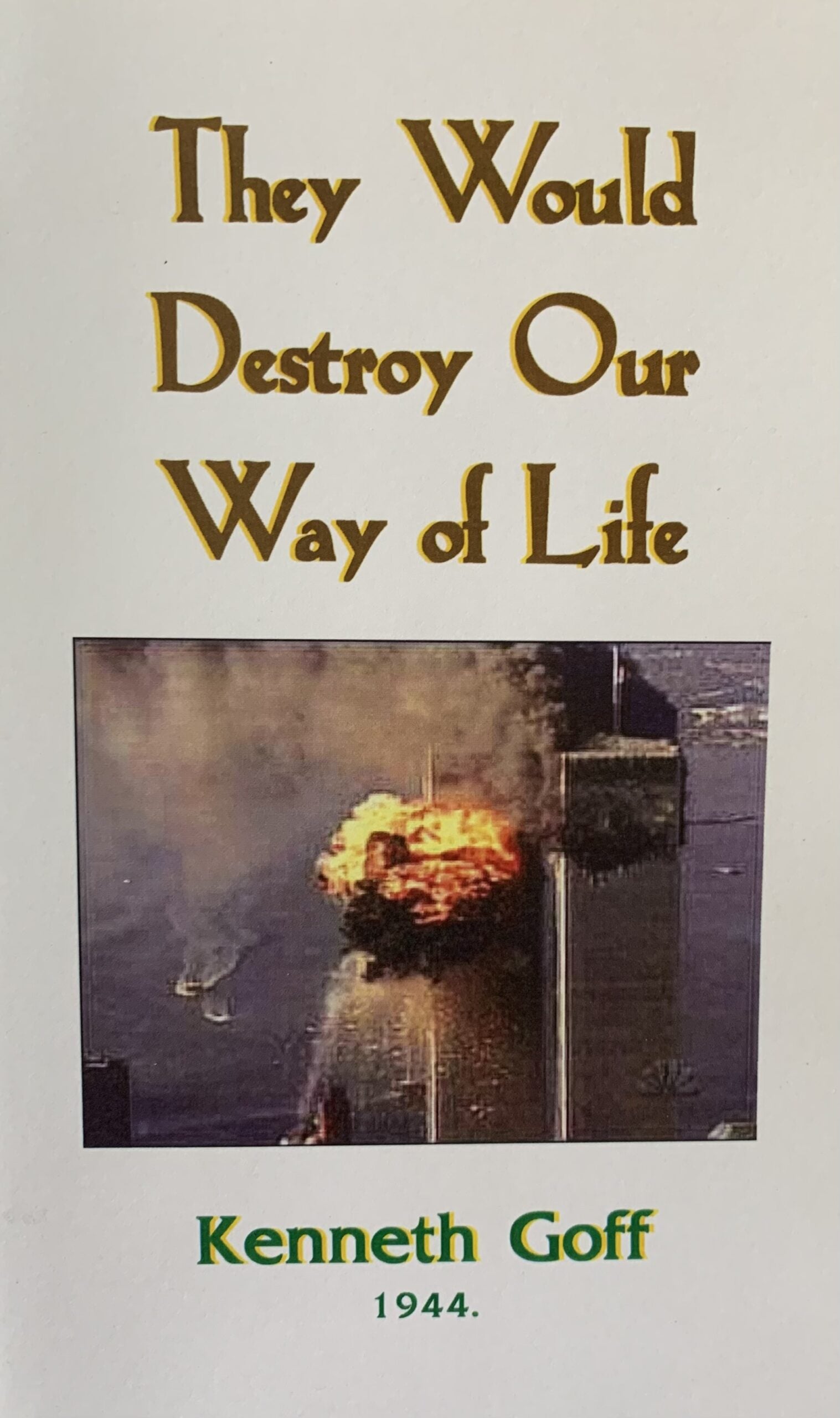 THEY WOULD DESTROY OUR WAY OF LIFE