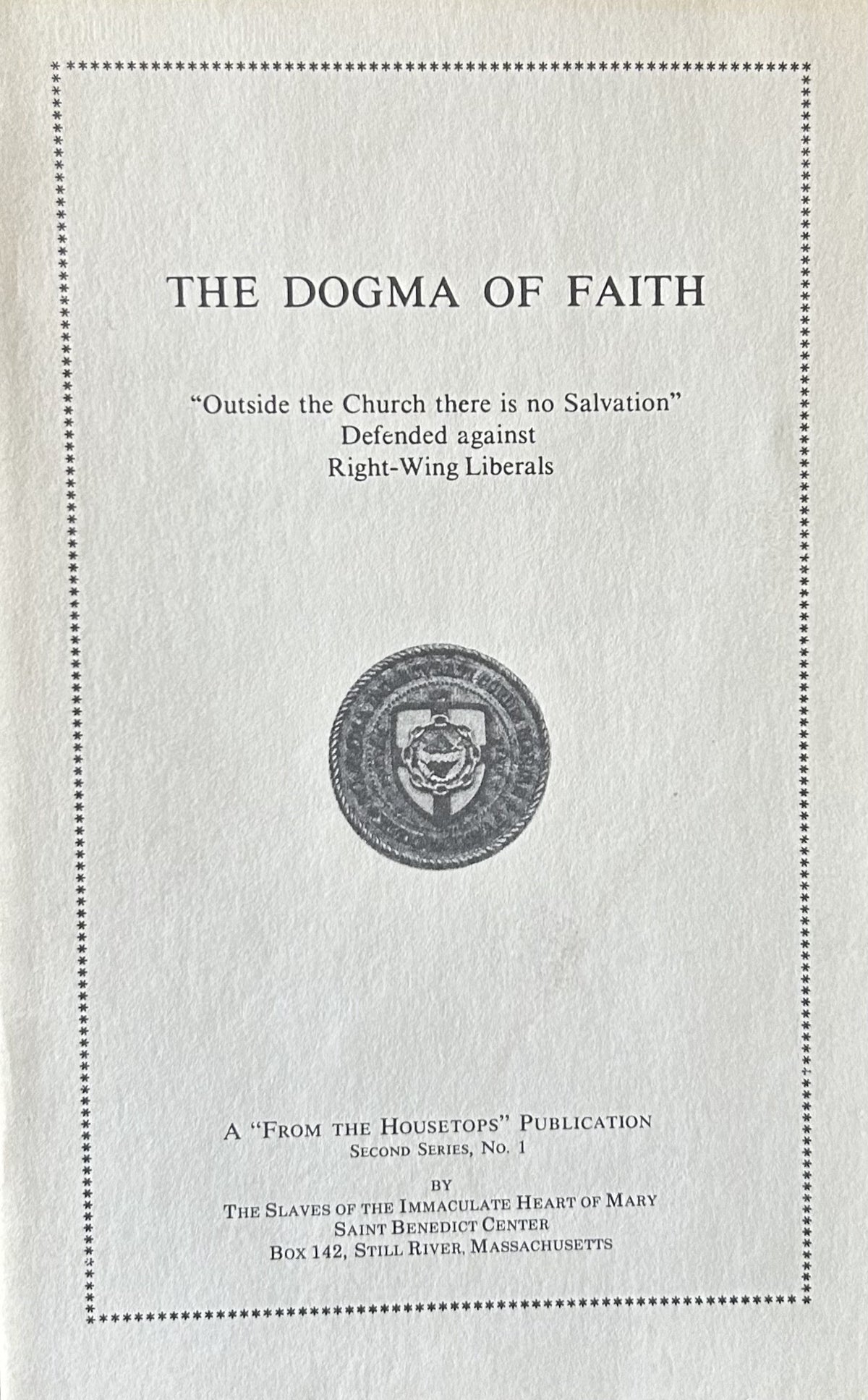 THE DOGMA OF FAITH "Outside the Church there is no Salvation" Defended against Right-Wing Liberals