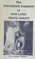THE DOLOROUS PASSION OF OUR LORD JESUS CHRIST