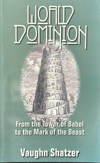 WORLD DOMINION From the Tower of Babel to the Mark of the Beast