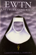 EWTN; A Network Gone Wrong