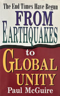 FROM EARTHQUAKES TO GLOBAL UNITY The End Times Have Begun