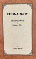 Econarchy: A Salient Critique of Laissez-faire  "On Sale"
