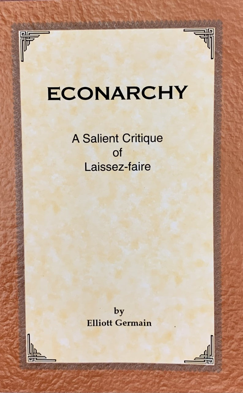 Econarchy: A Salient Critique of Laissez-faire  "On Sale"