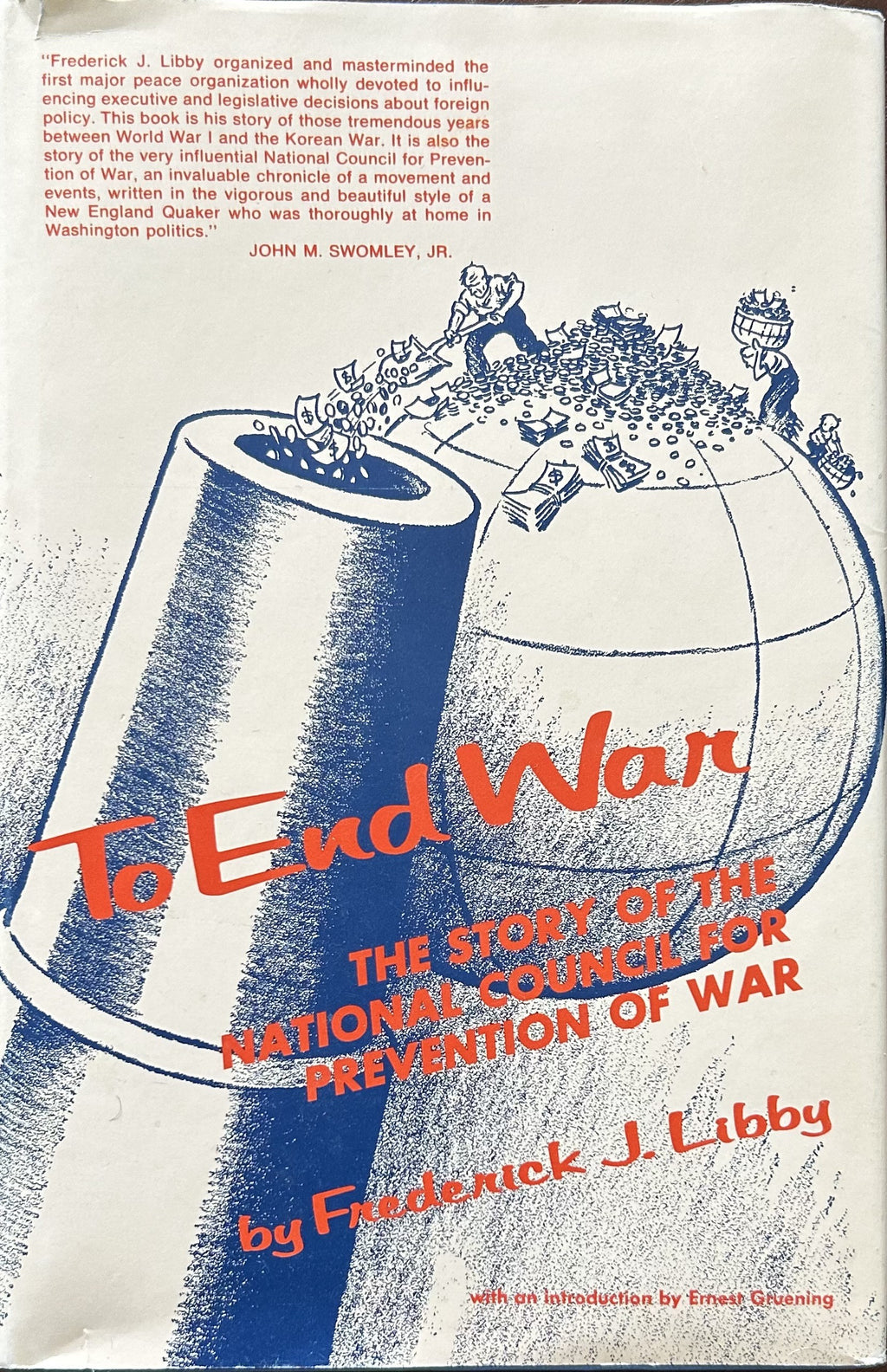 TO END WAR The Story of the National Council for Prevention of War