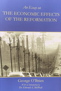 AN ESSAY ON THE ECONOMIC EFFECTS OF THE REFORMATION