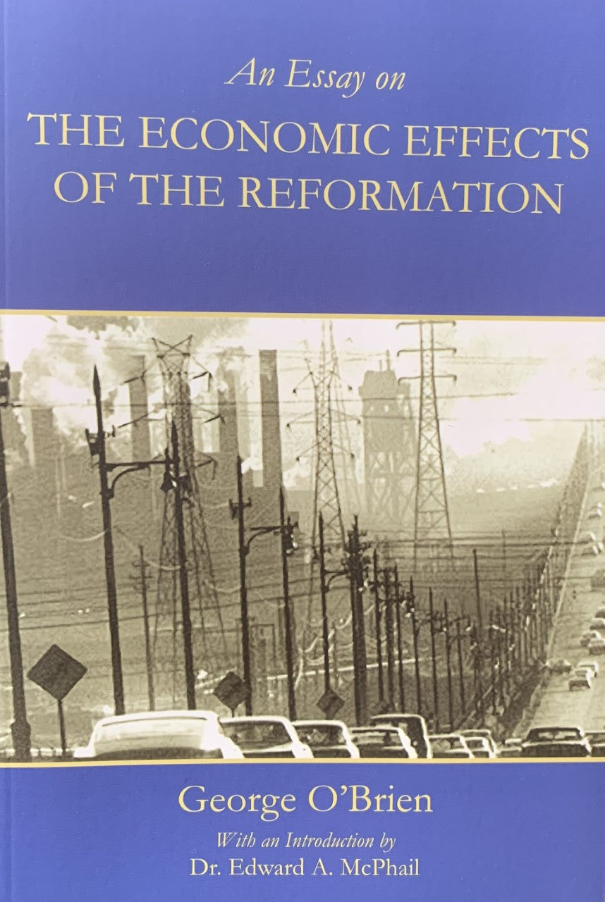 AN ESSAY ON THE ECONOMIC EFFECTS OF THE REFORMATION