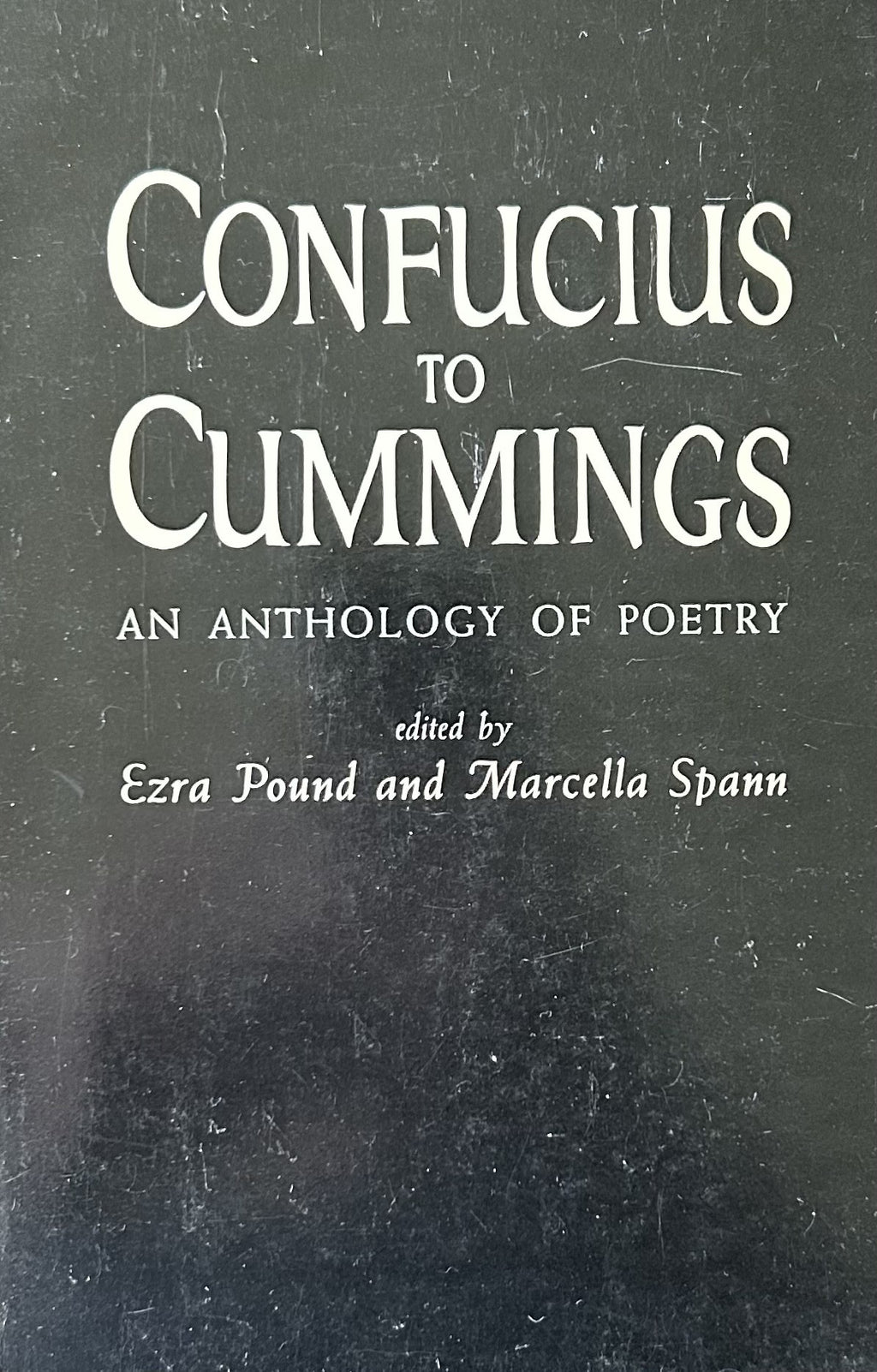 CONFUCIUS TO CUMMINGS: An Anthology of Poetry