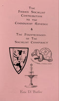 THE FABIAN SOCIALIST CONTRIBUTION TO THE COMMUNIST ADVANCE & THE SOCIALIST CONSPIRACY