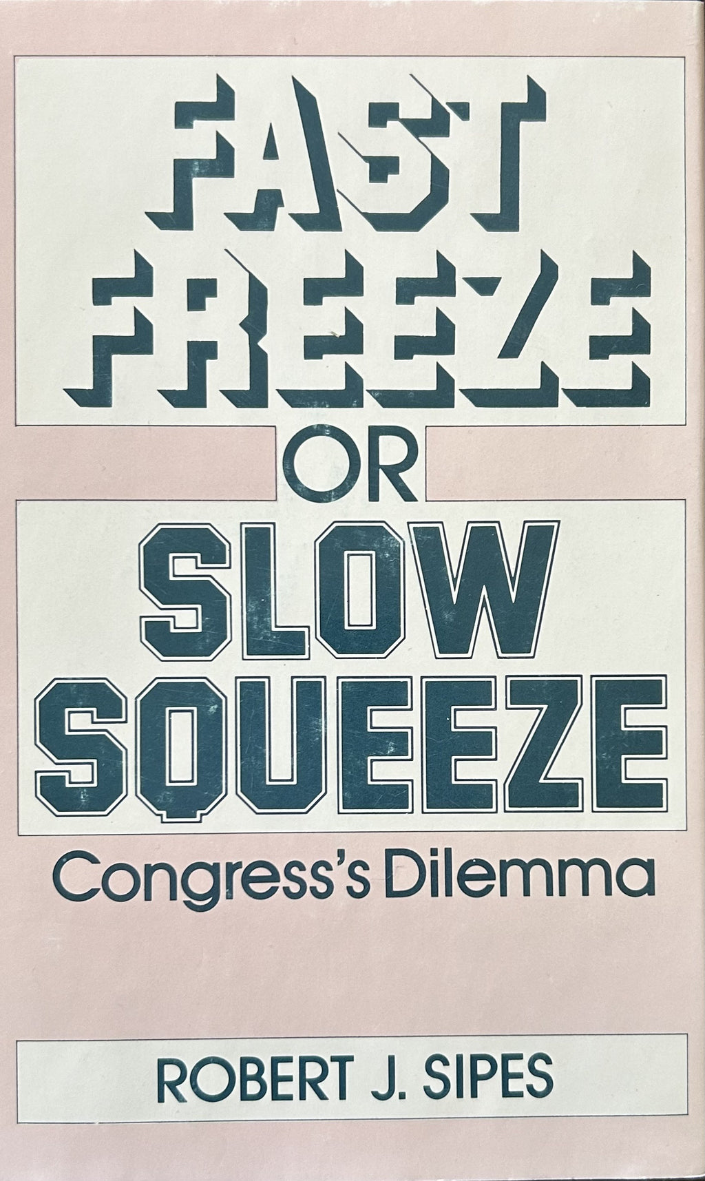 FAST FREEZE OR SLOW SQUEEZE Congress's Dilemna